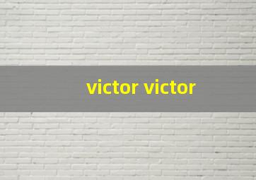 victor victor